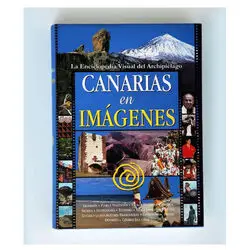 Canarias en Imagenes. La enciclopedia Visual del archipielago